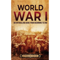 World War I: An Enthralling Guide from Beginning to End - Hardcover
