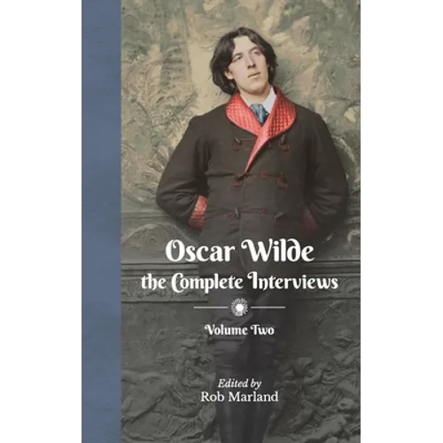 Oscar Wilde - The Complete Interviews - Volume Two - Hardcover