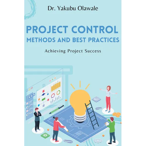 Project Control Methods and Best Practices: Achieving Project Success - Paperback