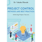 Project Control Methods and Best Practices: Achieving Project Success - Paperback