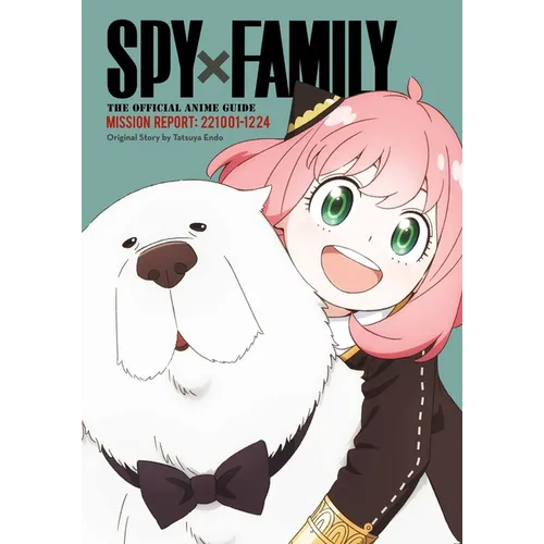 Spy X Family: The Official Anime Guide--Mission Report: 221001-1224 - Paperback