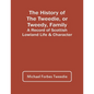 The History Of The Tweedie, Or Tweedy, Family; A Record Of Scottish Lowland Life & Character - Paperback