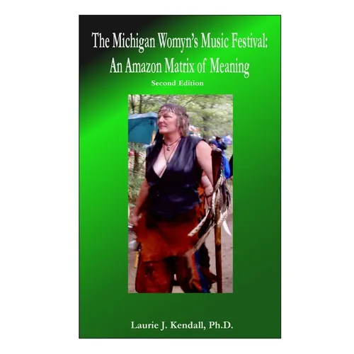 The Michigan Womyn's Music Festival: An Amazon Matrix of Meaning - Paperback