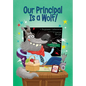 Our Principal Is a Wolf! - Library Binding