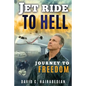 Jet Ride To Hell...Journey To Freedom: 1,000 Hamburger Days - Paperback