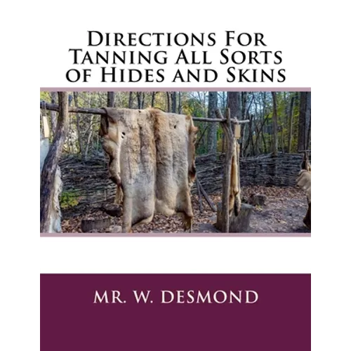 Directions For Tanning All Sorts of Hides and Skins - Paperback
