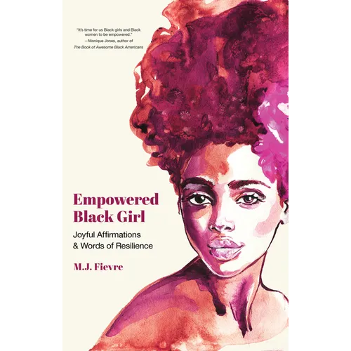Empowered Black Girl: Joyful Affirmations and Words of Resilience (Book for Black Girls Ages 12+) - Paperback