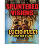Splintered Visions Lucio Fulci and His Films - Paperback