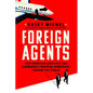 Foreign Agents: How American Lobbyists and Lawmakers Threaten Democracy Around the World - Hardcover