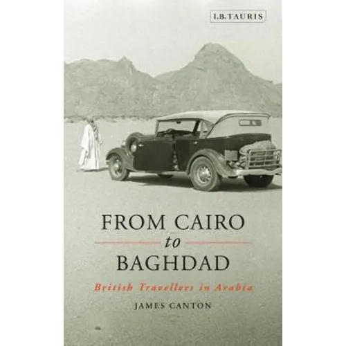 From Cairo to Baghdad: British Travellers in Arabia - Paperback