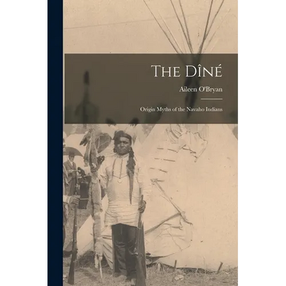 The Dîné: Origin Myths of the Navaho Indians - Paperback