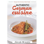 Authentic German Cuisine: Recipes from Germany Made Simple - Paperback