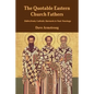 The Quotable Eastern Church Fathers: Distinctively Catholic Elements in Their Theology - Paperback