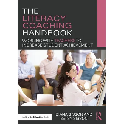 The Literacy Coaching Handbook: Working with Teachers to Increase Student Achievement - Paperback