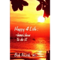 Happy 4 Life: Here's How to Do It - Paperback