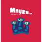 Maybe... - Hardcover