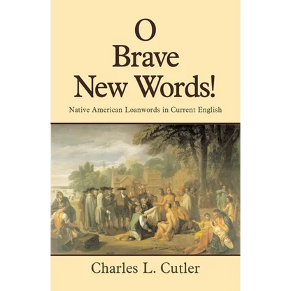 O Brave New Words: Native American Loanwords in Current English - Paperback