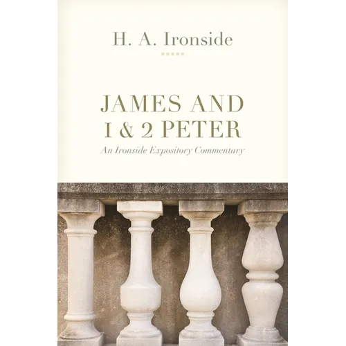 James and 1 & 2 Peter: An Ironside Expository Commentary - Paperback