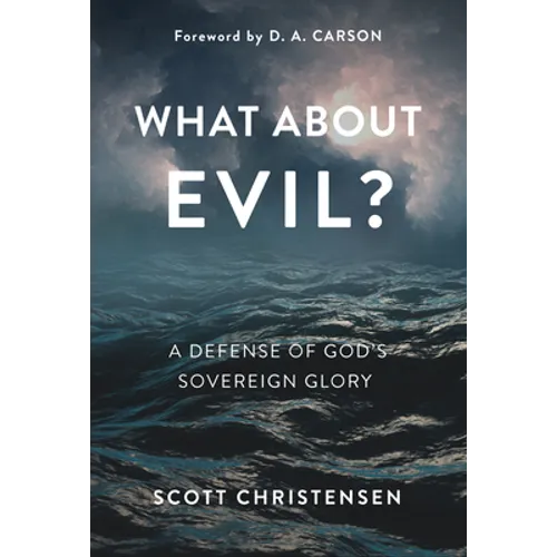 What about Evil?: A Defense of God's Sovereign Glory - Hardcover
