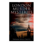 London Murder Mysteries - Ultimate Collection: The Cask, The Ponson Case & The Pit-Prop Syndicate - Paperback
