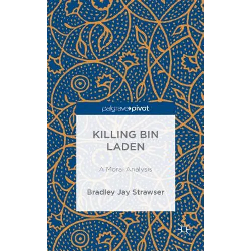 Killing Bin Laden: A Moral Analysis - Hardcover