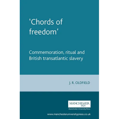'Chords of Freedom': Commemoration, Ritual and British Transatlantic Slavery - Paperback