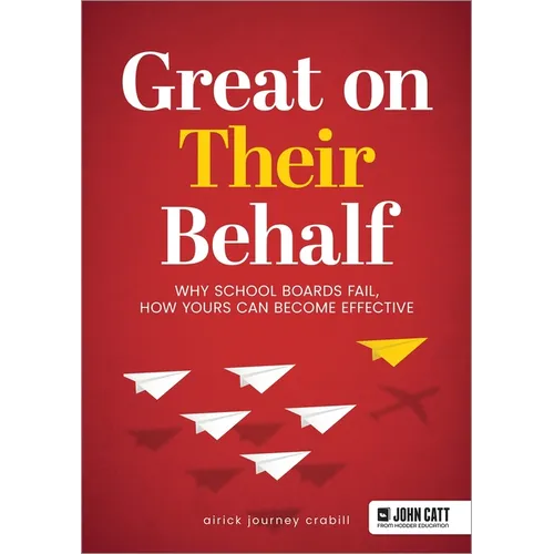 Great on Their Behalf: Why School Boards Fail, How Yours Can Become Effective - Paperback