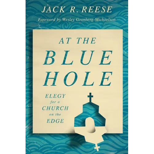 At the Blue Hole: Elegy for a Church on the Edge - Paperback