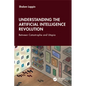 Understanding the Artificial Intelligence Revolution: Between Catastrophe and Utopia - Paperback