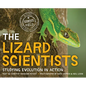 The Lizard Scientists: Studying Evolution in Action - Hardcover