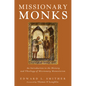 Missionary Monks: An Introduction to the History and Theology of Missionary Monasticism - Paperback