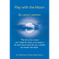 Play with the Moon: A Collection of New Age Poems - Paperback