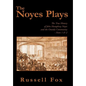 The Noyes Plays: The True History of John Humphrey Noyes and the Oneida Community - Parts 1 & 2 - Hardcover