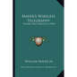 Maver's Wireless Telegraphy: Theory And Practice (1904) - Paperback
