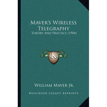Maver's Wireless Telegraphy: Theory And Practice (1904) - Paperback