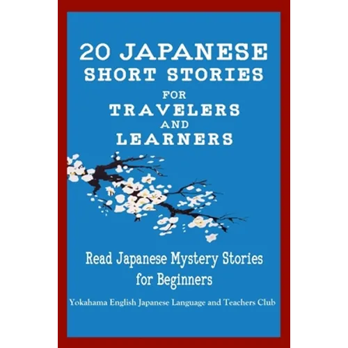 20 Japanese Short Stories for Travelers and Learners Read Japanese Mystery Stories for Beginners - Paperback