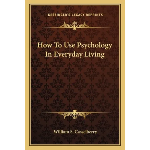 How to Use Psychology in Everyday Living - Paperback