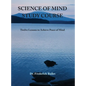 Science of Mind Study Course: Twelve Lessons to Achieve Peace of Mind - Hardcover
