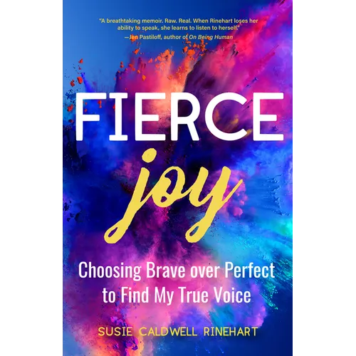 Fierce Joy: Choosing Brave Over Perfect to Find My True Voice (Slow Down, Enjoy Life, Finding Your Self) - Paperback
