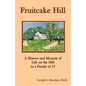 Fruitcake Hill: A History and Memoir of Life on the Hill in a Family of 15 - Paperback