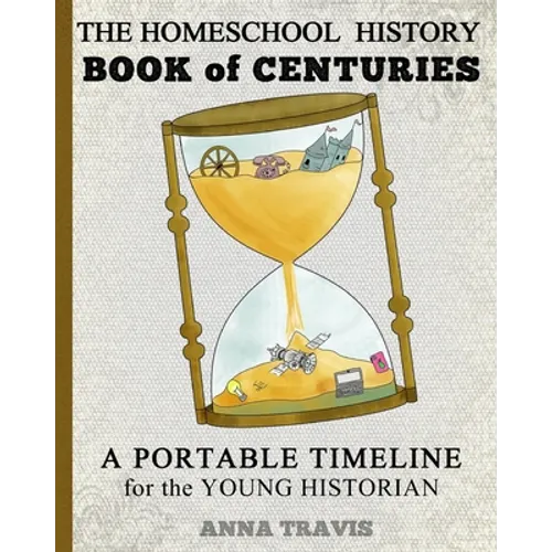 Homeschool History Book of Centuries: A Portable Timeline for Charlotte Mason and Classical Education Students - Paperback