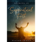 Walking In Supernatural Faith - Paperback