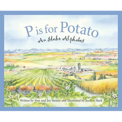 P Is for Potato: An Idaho Alphabet - Hardcover