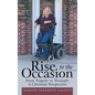 Rise to the Occasion: From Tragedy to Triumph; a Christian Perspective - Hardcover