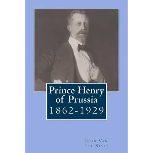 Prince Henry of Prussia: 1862-1929 - Paperback
