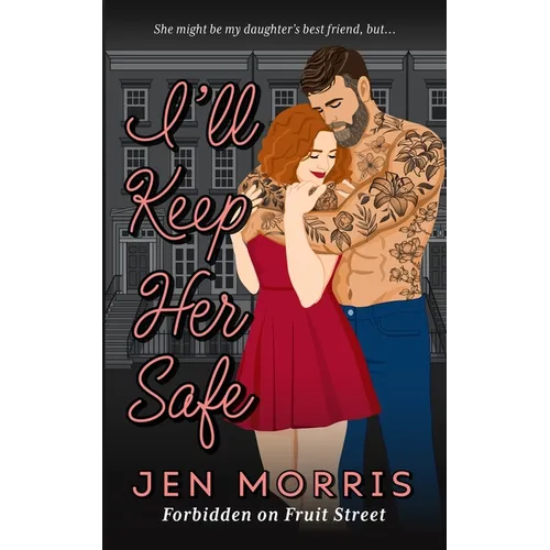 I'll Keep Her Safe: A forbidden, age-gap, best friend's dad romance - Paperback