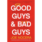 Good Guys and Bad Guys: Behind the Scenes with the Saints and Scoundrels of American Business (and Everything in Between) - Paperback