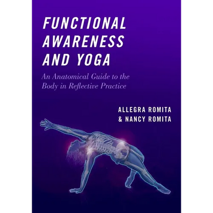 Functional Awareness and Yoga: An Anatomical Guide to the Body in Reflective Practice - Paperback