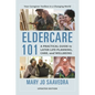 Eldercare 101: A Practical Guide to Later Life Planning, Care, and Wellbeing, Updated Edition - Hardcover