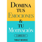 Domina Tus Emociones & Tu Motivación: 2 Libros en 1 - Paperback